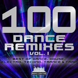 100 Dance Remixes, Vol. 1 (Best of Dance, House, Electro, Techno, Trance & Trap)