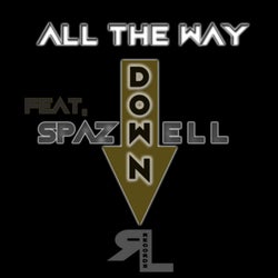 All the Way Down (feat. Spazwell)