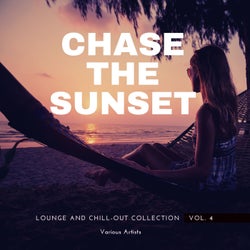 Chase The Sunset (Lounge And Chill Out Collection), Vol. 4