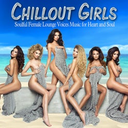 Chillout Girls (Soulful Female Lounge Voices Music for Heart and Soul)