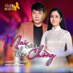 Mai Em Theo Chong (Vi Yeu Ma Hat) (feat. Phuong Anh)