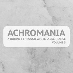 Achromania - A Journey Through White Label Trance, Vol. 3
