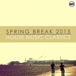 Spring Break 2015 House Music Classics