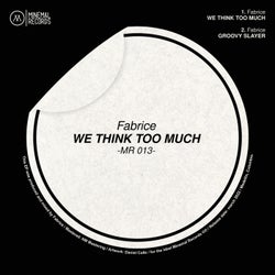 We Think Too Much