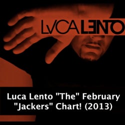 Luca Lento "The" February "Jackers" Chart!