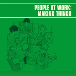 People At Work: Making Things
