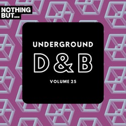 Nothing But... Underground Drum & Bass, Vol. 25