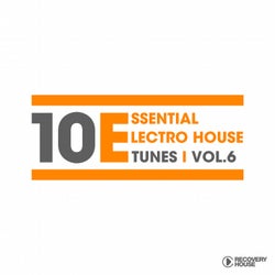 10 Essential Electro House Tunes, Vol. 6