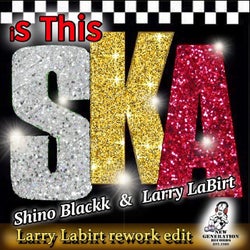 Is This Ska (Larry LaBirt Rework)