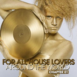 For All House Lovers - Around The World - Chapter 01