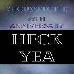 Heck Yea (35th Anniversary)