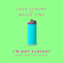 I'm Not Alright - Zack Martino Remix