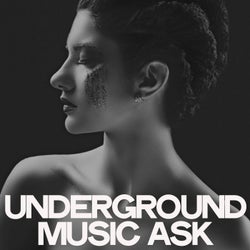 Underground Music Ask