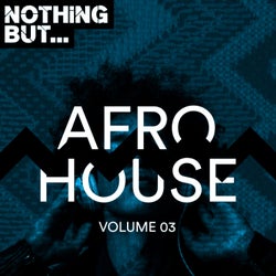 Nothing But... Afro House, Vol. 03