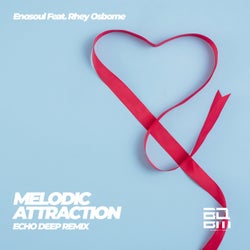 Melodic Attraction (feat. Rhey Osborne) [Echo Deep Remix]
