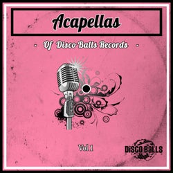 Acapellas Of Disco Balls Records, Vol. 1