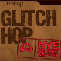 NYE Secret Weapons - Glitch Hop