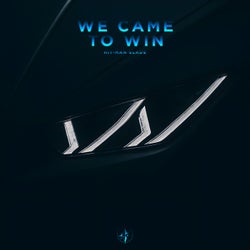 We Came To Win