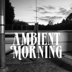 Ambient Morning