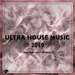 ULTRA HOUSE MUSIC 2019 (The Very Best Of House)