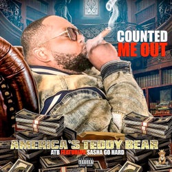 Counted Me Out (America's Teddy Bear) (feat. Sasha Go Hard)