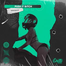 Push It Bitch