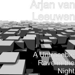 A Untraceble Rave in the Night