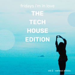 Fridays I'm In Love (The Tech House Edition), Vol. 2