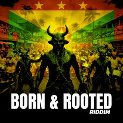 Born & Rooted Riddim