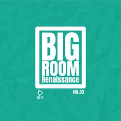 Big Room Renaissance, Vol.3