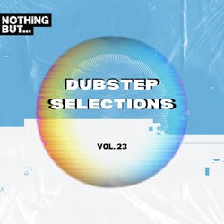 Nothing But... Dubstep Selections, Vol. 23