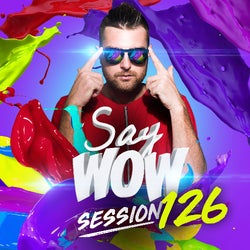 SAY WOW SESSION #126