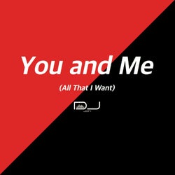 You and Me (All That I Want)