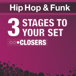 3 Stages To Your Set - Hip Hop & Funk Closers