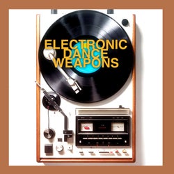 Electronic Dance Weapons