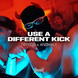 USE A DIFFERENT KICK
