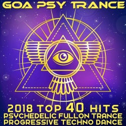 Goa Psy Trance – 2018 Top 40 Hits Psychedelic Fullon Trance Progressive Techno Dance