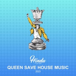 Queen Save House Music (2023)