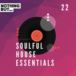 Nothing But... Soulful House Essentials, Vol. 22