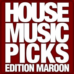 House Music Picks - Edition Maroon