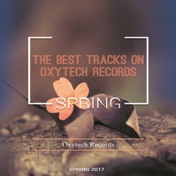 The Best Tracks on Oxytech Records. Spring 2017