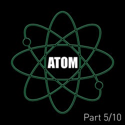 Atom (Pt. 5)
