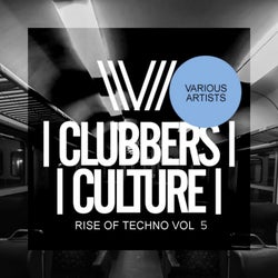 Clubbers Culture: Rise Of Techno, Vol.5