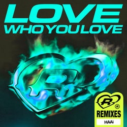 Love Who You Love - HAAi Remix