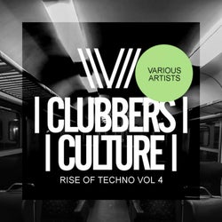 Clubbers Culture: Rise Of Techno, Vol.4