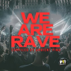 We Are Rave (Compiled by Ambient Pino)