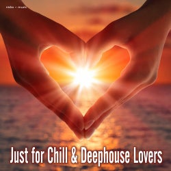 Just for Chill & Deephouse Lovers