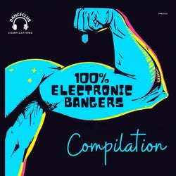 100% Electronic Bangers Compilation