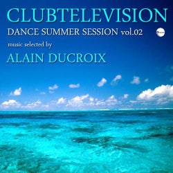 Clubtelevision Dance Summer Session, Vol 02 (Selected By Alain Ducroix)