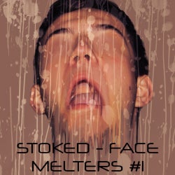 Stoked - Face Melters #1
